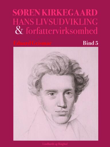 Søren Kierkegaard. Hans livsudvikling og forfattervirksomhed. Bind 5