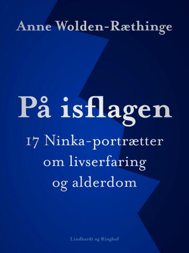 På isflagen: 17 Ninka–portrætter om livserfaring og alderdom