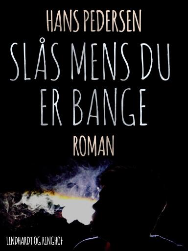 – slås mens du er bange