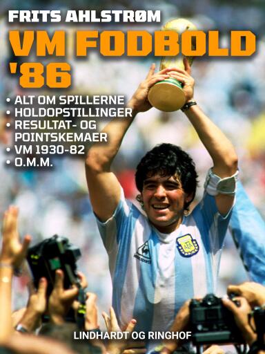 VM fodbold '86. Alt om spillerne, holdopstillinger, resultat– og pointskemaer, VM 1930–82 o. m. m.