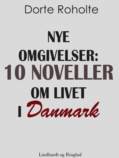 Nye omgivelser. 10 noveller om livet i Danmark