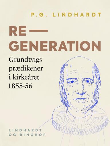 Regeneration. Grundtvigs prædikener i kirkeåret 1855–56