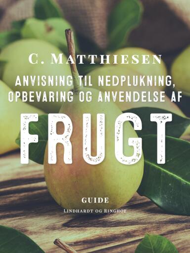 Anvisning til nedplukning, opbevaring og anvendelse af frugt