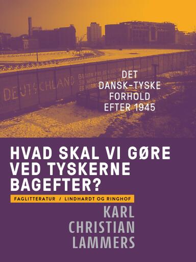 Portada del libro «Hvad skal vi gøre ved tyskerne bagefter? Det dansk–tyske forhold efter 1945», de Karl Christian Lammers