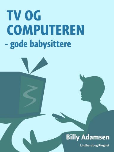 TV og computeren – gode babysittere