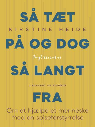 Så tæt på og dog så langt fra. Om at hjælpe et menneske med en spiseforstyrrelse