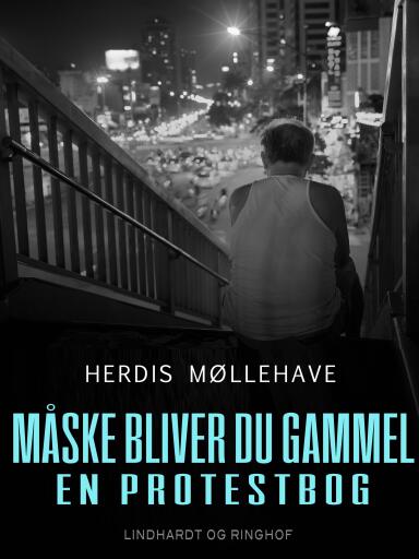 Måske bliver du gammel. En protestbog