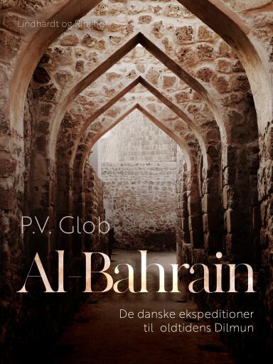 Al–Bahrain. De danske ekspeditioner til oldtidens Dilmun