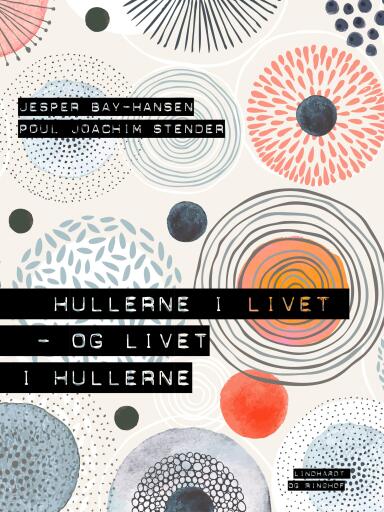 Hullerne i livet – og livet i hullerne