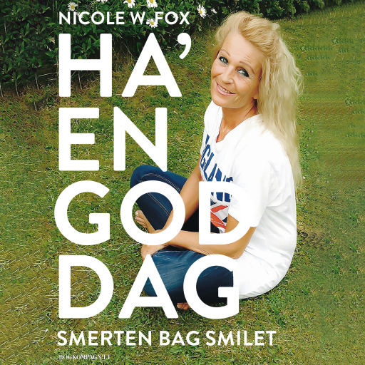 Ha en god dag – smerten bag smilet