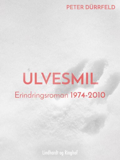Ulvesmil. Erindringsroman 1974–2010