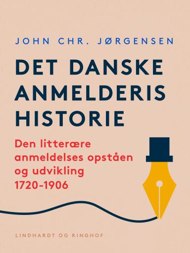 Det danske anmelderis historie. Den litterære anmeldelses opståen og udvikling 1720–1906