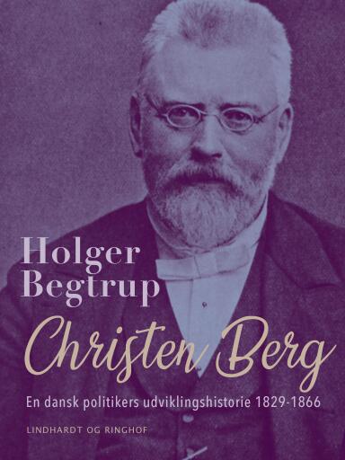 Christen Berg. En dansk politikers udviklingshistorie 1829–1866