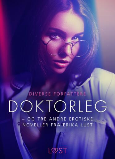 Doktorleg – og tre andre erotiske noveller fra Erika Lust