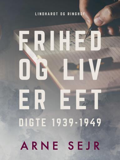 Frihed og liv er eet. Digte 1939–1949