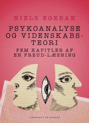 Psykoanalyse og videnskabsteori. Fem kapitler af en Freud–læsning.