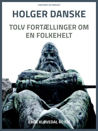 Holger Danske. Tolv fortællinger om en folkehelt