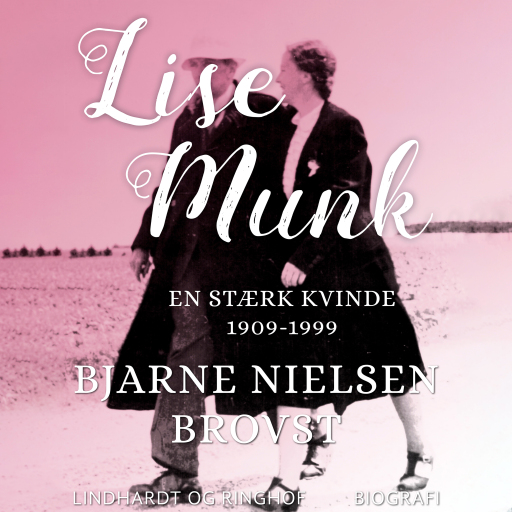 Lise Munk. En Stærk Kvinde 1909–1999