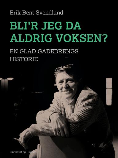 Bli'r jeg da aldrig voksen? En glad gadedrengs historie