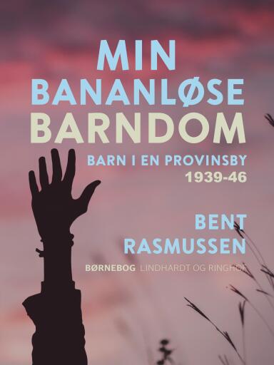 Min bananløse barndom. Barn i en provinsby 1939–46