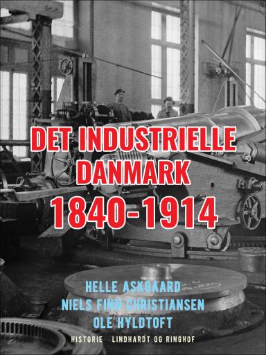 Det industrielle Danmark 1840–1914