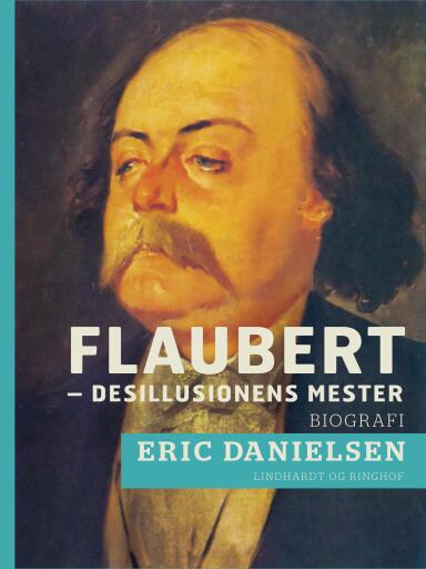 Flaubert – desillusionens mester