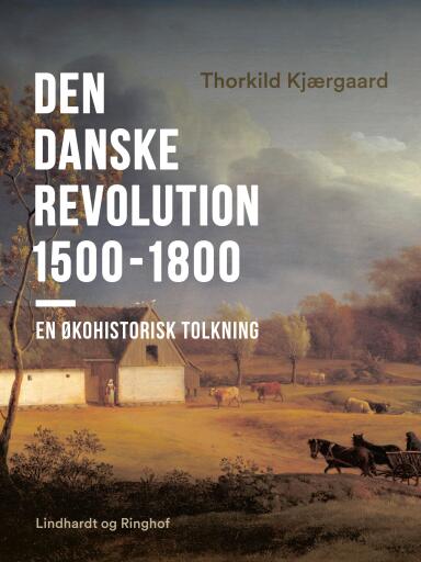 Den danske revolution 1500–1800. En økohistorisk tolkning