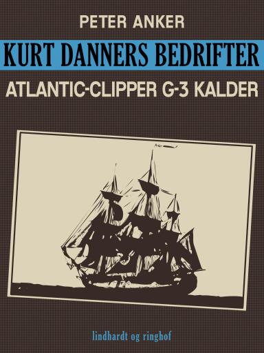 Kurt Danners bedrifter: Atlantic–Clipper G–3 kalder