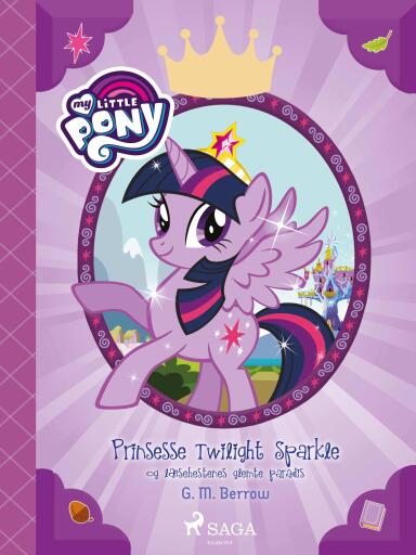 My Little Pony – Prinsesse Twillight Sparkle og læsehestenes glemte paradis