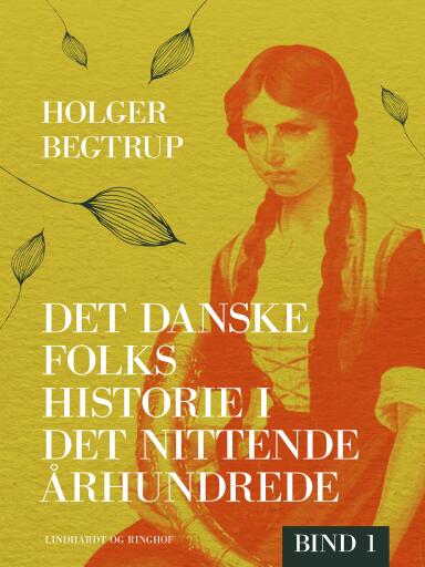 Det danske folks historie i det nittende århundrede. Bind 1