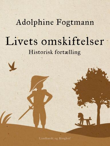 Livets omskiftelser. Historisk fortælling