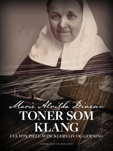 Toner som klang – Eva von Tiele–Wincklers liv og gerning