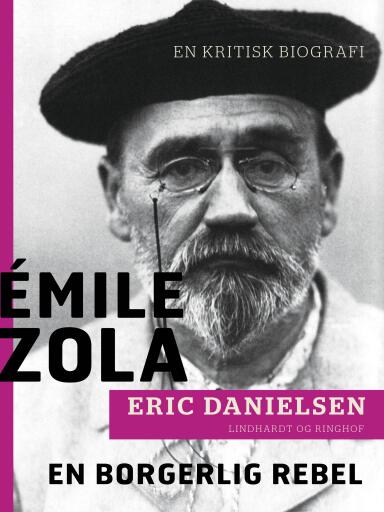 Émile Zola – en borgerlig rebel. En kritisk biografi