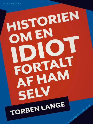 Historien om en idiot. Fortalt af ham selv