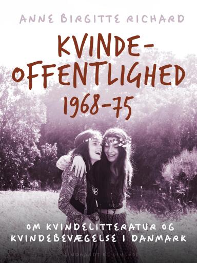 Kvindeoffentlighed 1968–75. Om kvindelitteratur og kvindebevægelse i Danmark