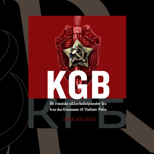 KGB – de russiske sikkerhedstjenester fra Ivan den Grusomme til Vladimir Putin