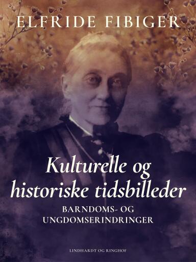 Kulturelle og historiske tidsbilleder. Barndoms– og ungdomserindringer