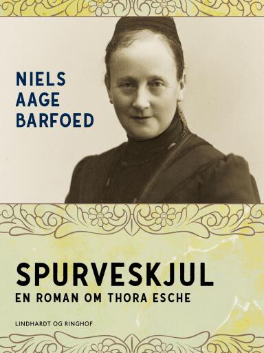Spurveskjul – En roman om Thora Esche