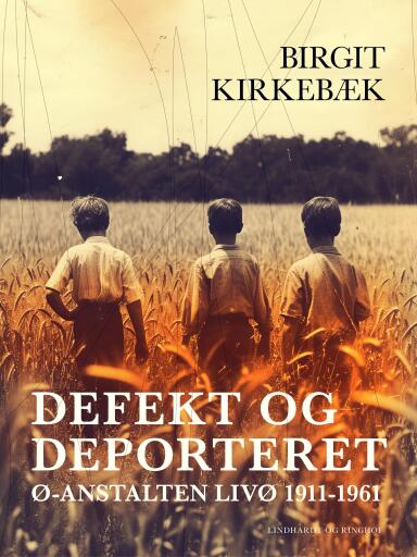 Defekt og deporteret. Ø–anstalten Livø 1911–1961