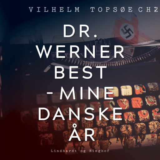 Dr. Werner Best – mine danske år