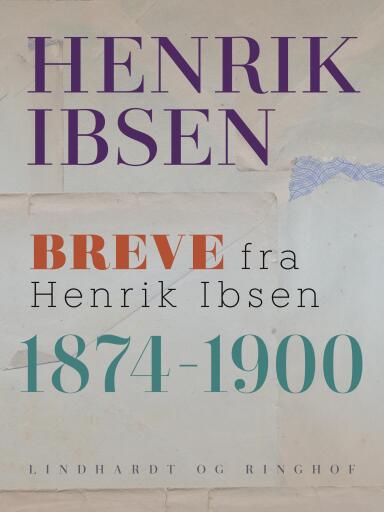 Breve fra Henrik Ibsen: 1874–1900