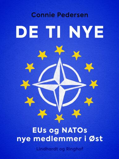 De ti nye. EUs og NATOs nye medlemmer i Øst