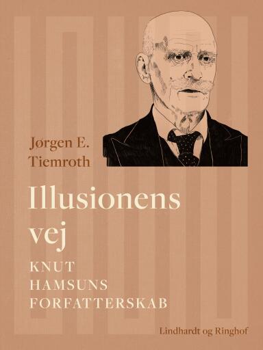 Illusionens vej. Knut Hamsuns forfatterskab