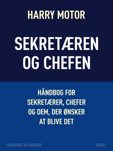 Sekretæren og chefen. Håndbog for sekretærer, chefer og dem, der ønsker at blive det