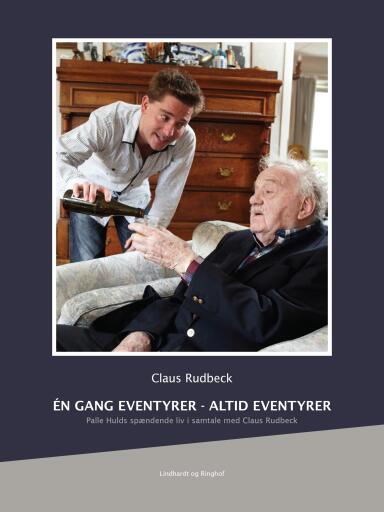Portada del libro «Én gang eventyrer – altid eventyrer. Palle Hulds spændende liv i samtale med Claus Rudbeck», de Claus Rudbeck