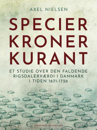 Specier, kroner, kurant. Et studie over den faldende rigsdalerværdi i Danmark i tiden 1671–1726
