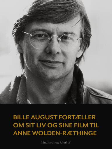 Bille August fortæller om sit liv og sine film til Anne Wolden–Ræthinge