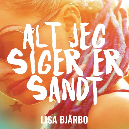 Alt jeg siger er sandt