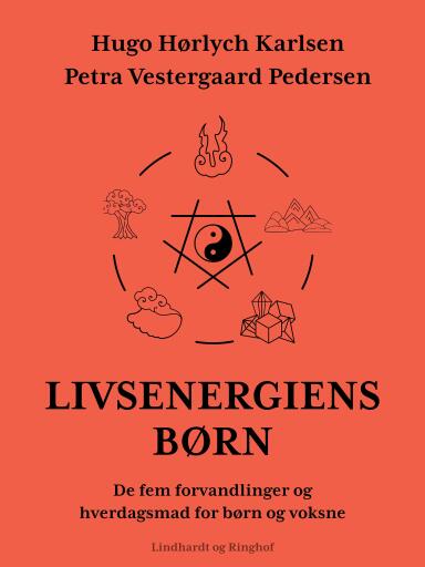 Livsenergiens børn. De fem forvandlinger og hverdagsmad for børn og voksne
