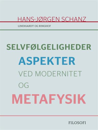 Selvfølgeligheder. Aspekter ved modernitet og metafysik